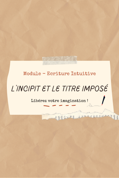 Fiche produit module ecriture atelier incipit et titre imposé
