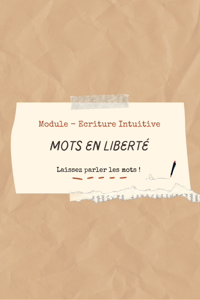 Module écriture intuitive ateliers mots en liberté